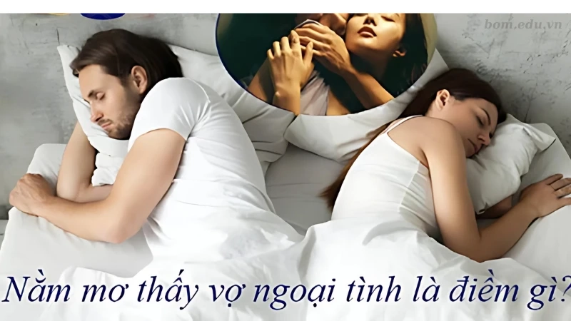 Con số may mắn về giấc mơ vợ ngoại tình