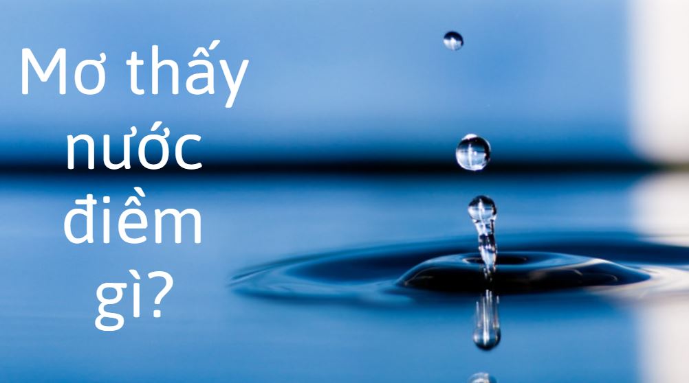 Mơ Thấy Nước Báo Hiệu Cho Điều Gi