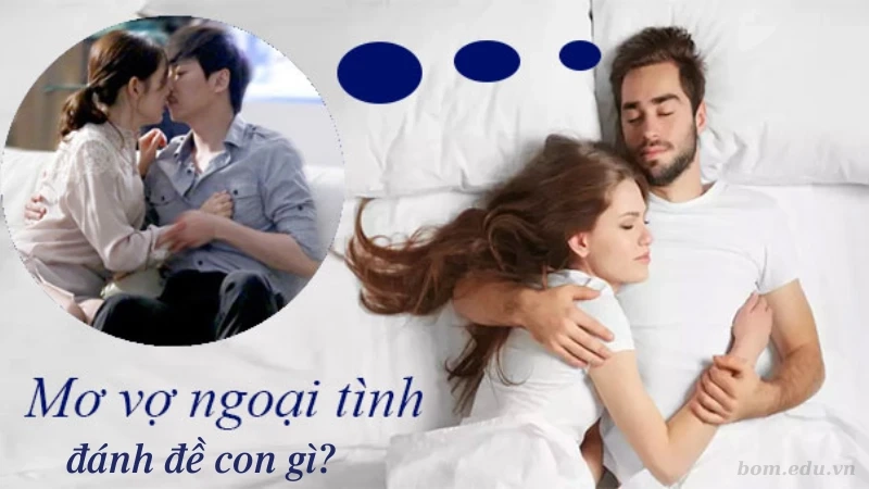 Mơ Thấy Vợ Ngoại Tình - Giải Mã Và 10+ Con Số May Mắn