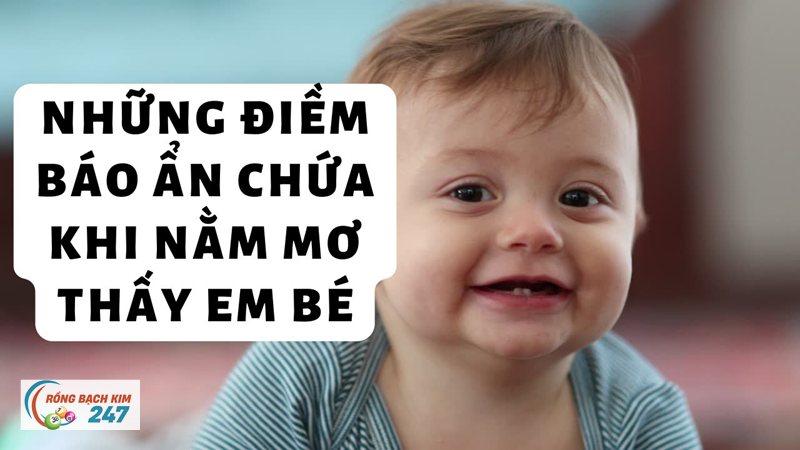Mơ thấy em bé - Các biến thể khi mơ thấy em bé và cách hiểu thường gặp