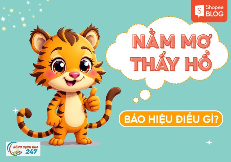 Mơ thấy hổ - Các tình huống thường gặp khi mơ thấy hổ Mơ thấy hổ - Các tình huống thường gặp khi mơ thấy hổ