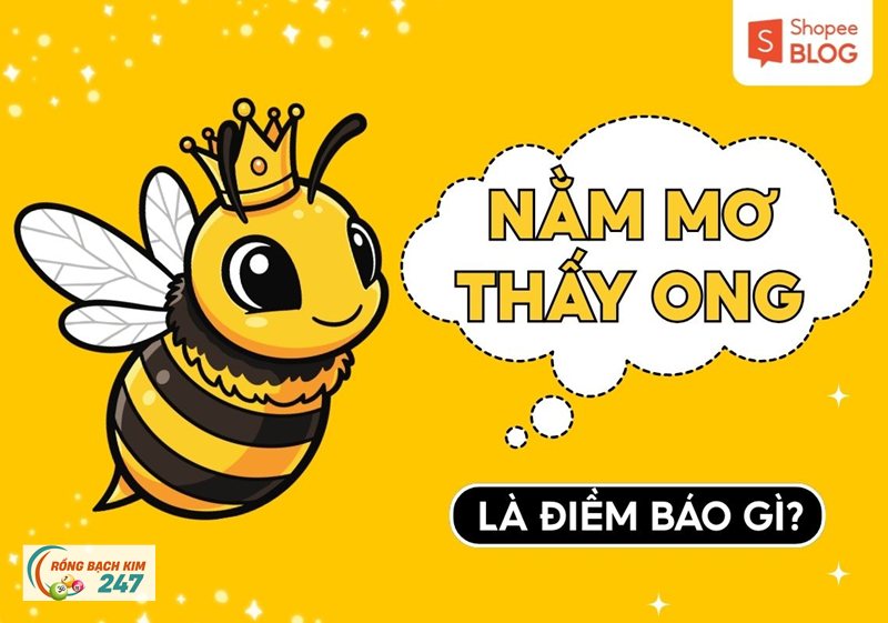 Mơ thấy ong - Con vật gắn với lao động và sự tổ chức